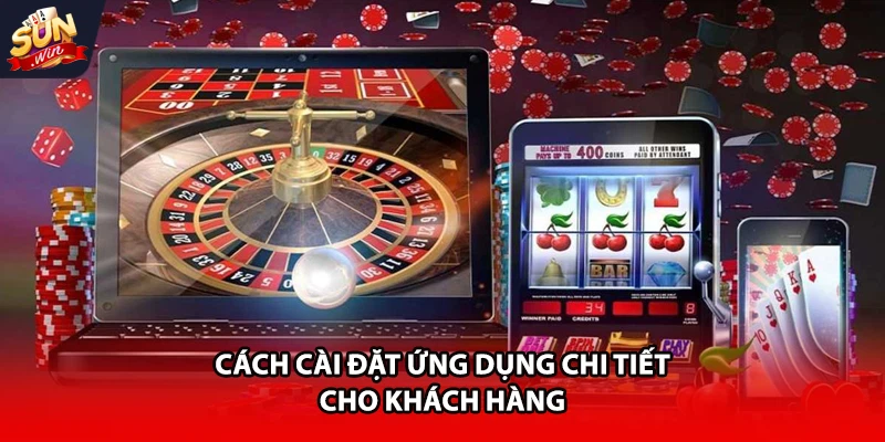Cách cài đặt ứng dụng chi tiết cho khách hàng