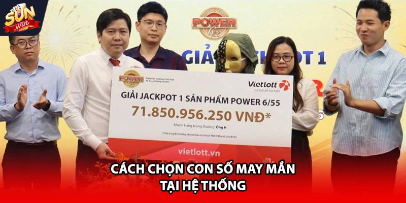 Cách chọn con số may mắn tại hệ thống 