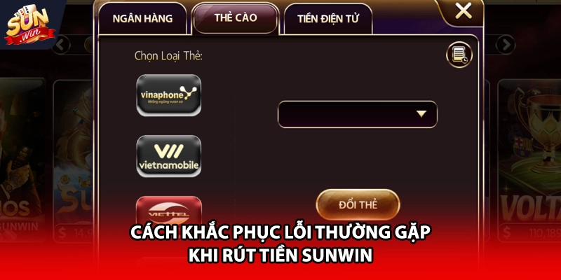 Cách khắc phục lỗi thường gặp khi rút tiền Sunwin 