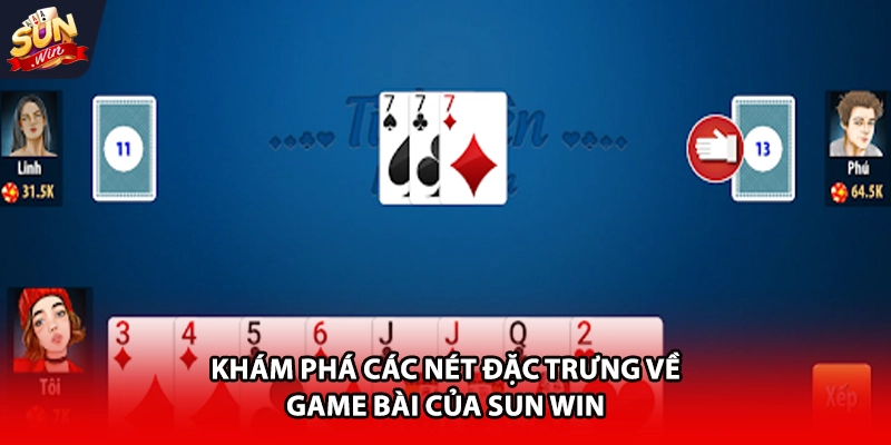 Khám phá các nét đặc trưng về game bài của Sun win