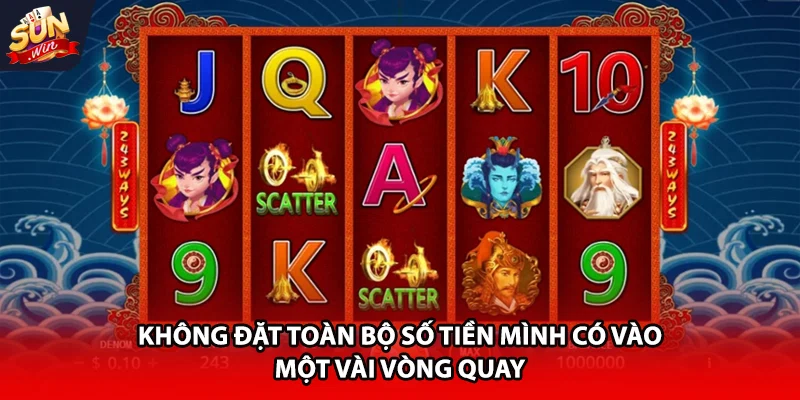 Không đặt toàn bộ số tiền mình có vào một vài vòng quay