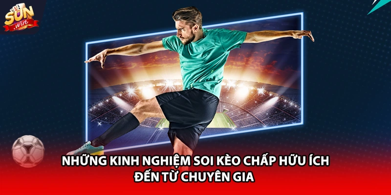 Những kinh nghiệm soi kèo chấp hữu ích đến từ chuyên gia