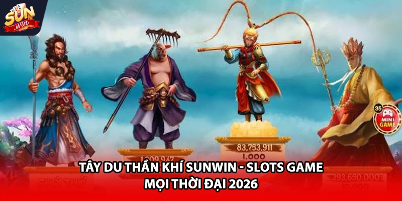 Tây du thần khí Sunwin slots game một thời dài 2026