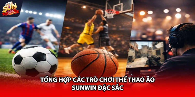 Tổng hợp các trò chơi thể thao ảo Sunwin đặc sắc