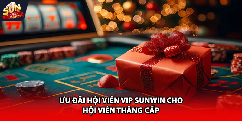 Ưu đãi hội viên vip Sunwin cho hội viên thăng cấp