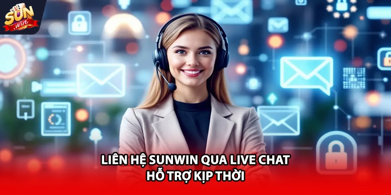 Liên hệ Sunwin qua Live Chat hỗ trợ kịp thời
